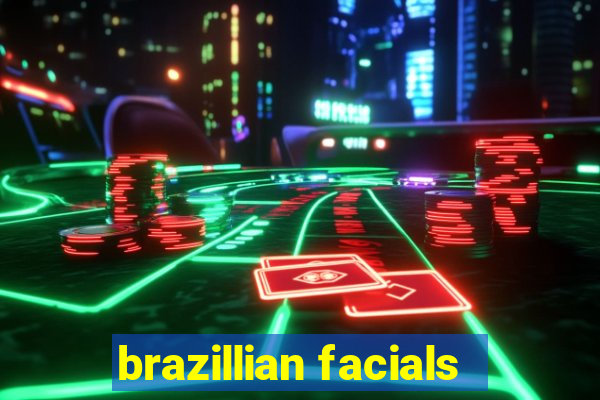 brazillian facials